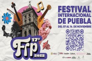 DÓNDE IR | No te pierdas el 17avo Festival Internacional de Puebla, del 7 al 14 de noviembre